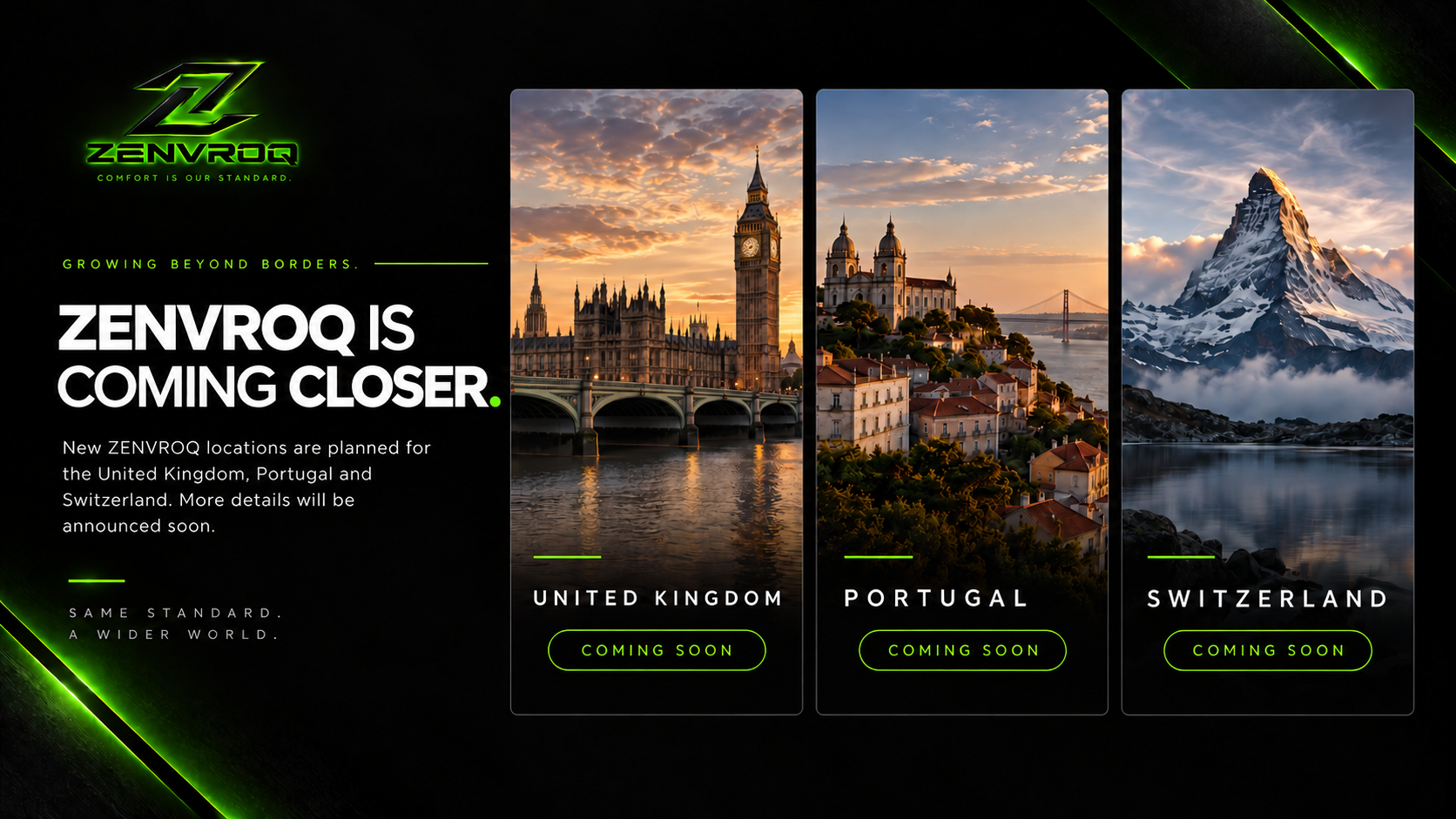 ZENVROQ locations coming soon in the United Kingdom, Portugal and Switzerland